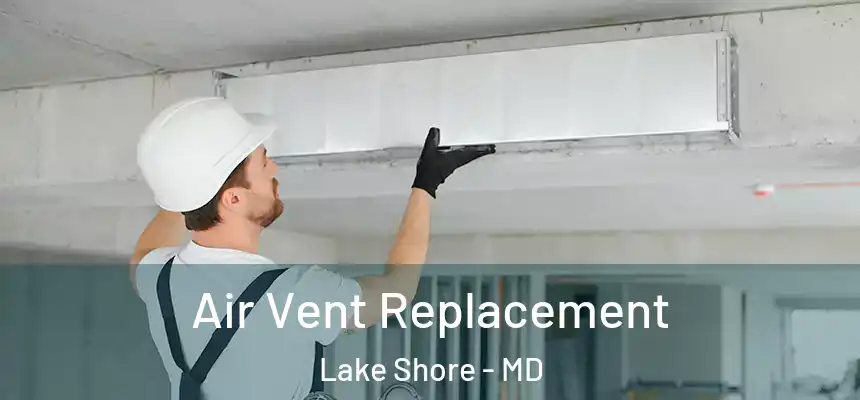  Air Vent Replacement Lake Shore - MD