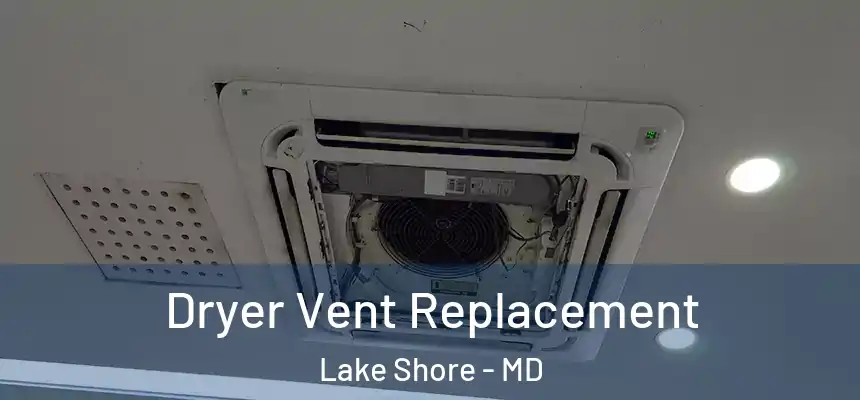  Dryer Vent Replacement Lake Shore - MD