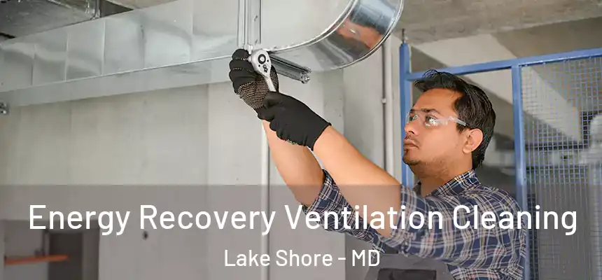  Energy Recovery Ventilation Cleaning Lake Shore - MD