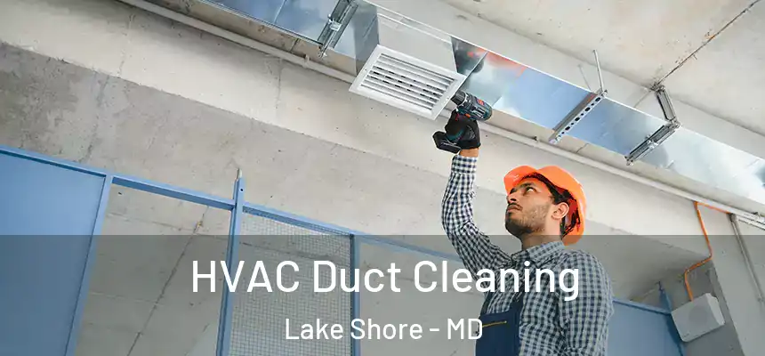 HVAC Duct Cleaning Lake Shore - MD