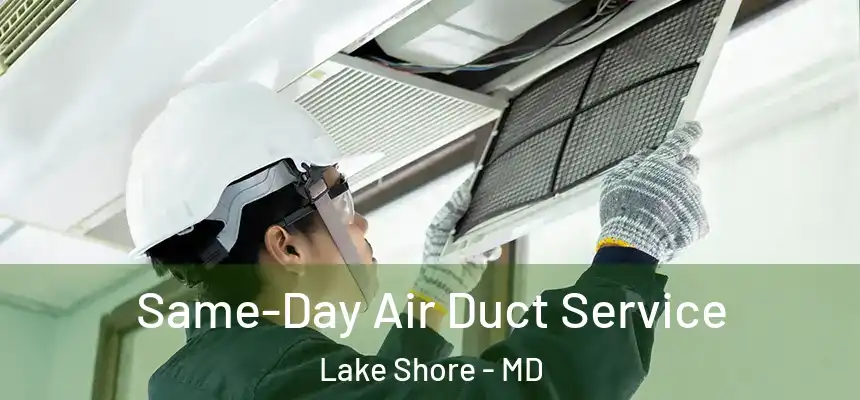  Same-Day Air Duct Service Lake Shore - MD