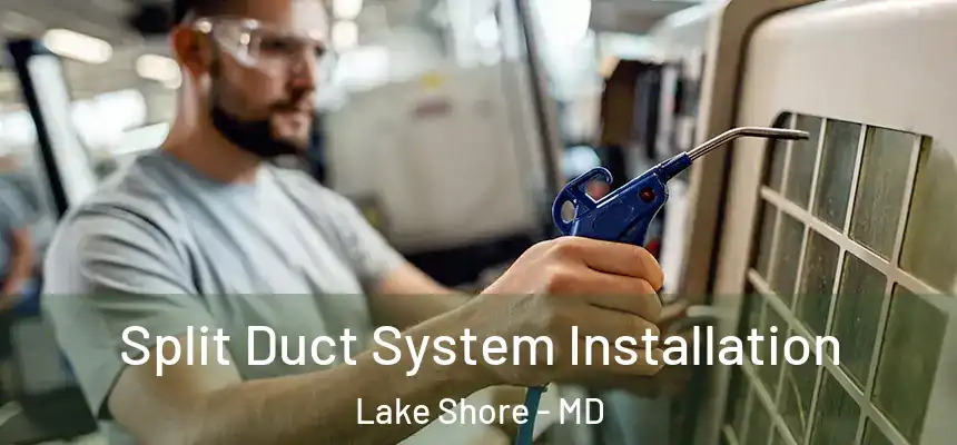  Split Duct System Installation Lake Shore - MD